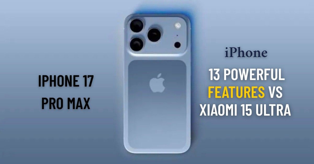 iPhone 17 Pro Max vs Xiaomi 15 Ultra comparison